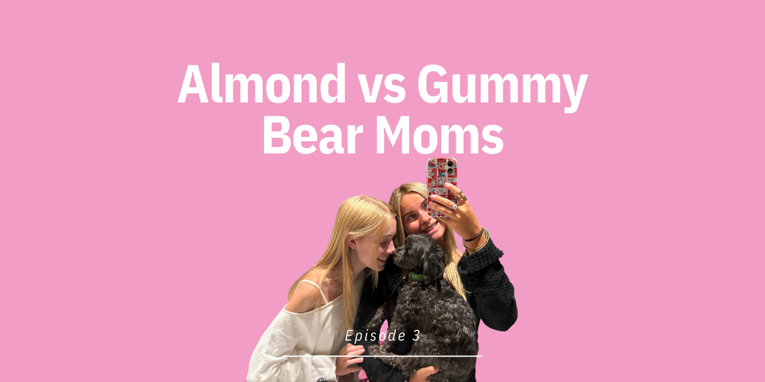 Episode 3: Almond vs Gummy Bear Moms