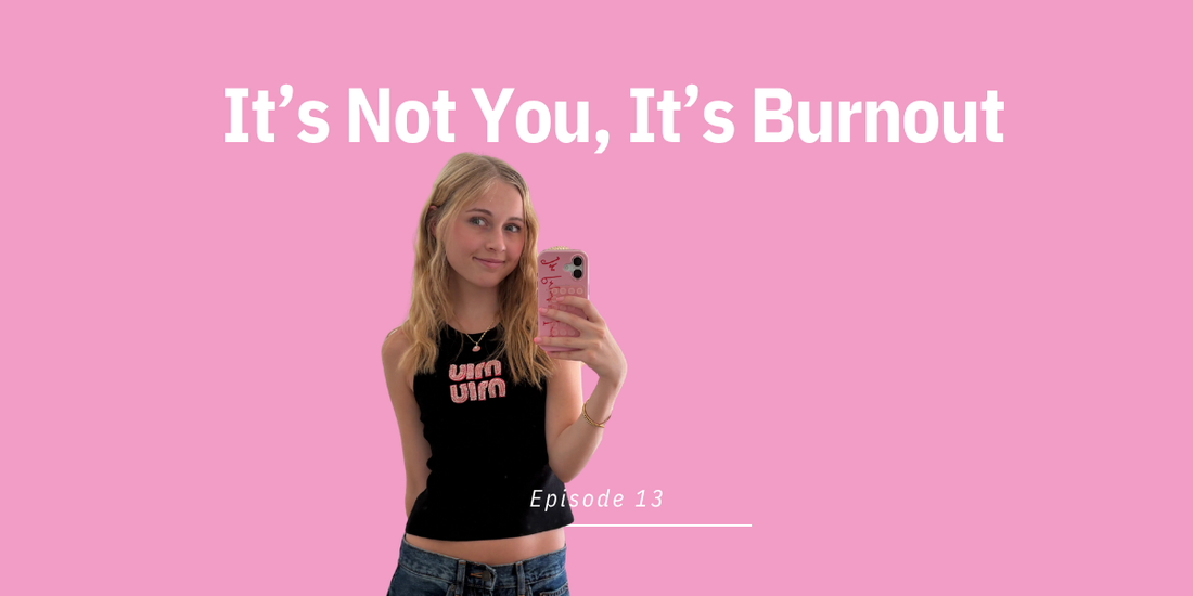 Episode 13: It’s Not You, It’s Burnout