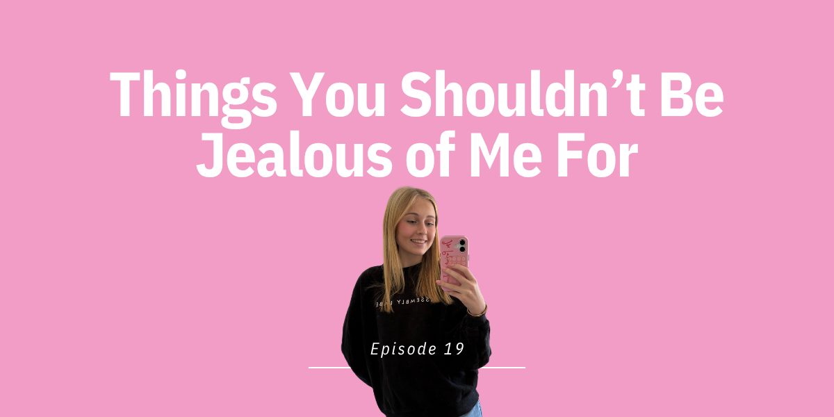 Episode 19: Things You Shouldn’t Be Jealous of Me For